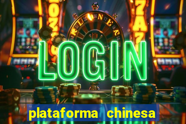 plataforma chinesa para ganhar dinheiro